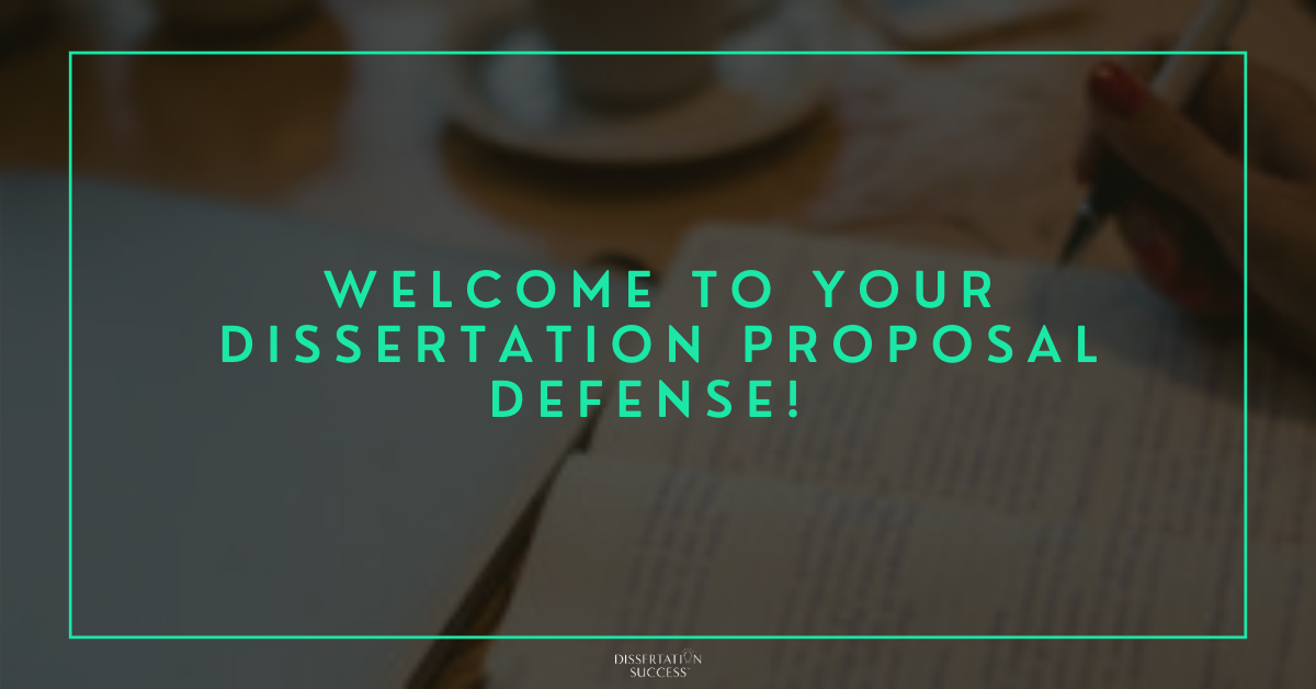 Welcome To Your Dissertation Proposal Defense!