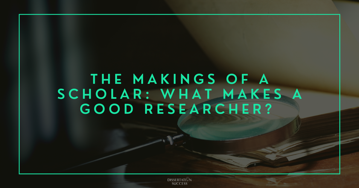 The Makings of a Scholar: What Makes a Good Researcher?