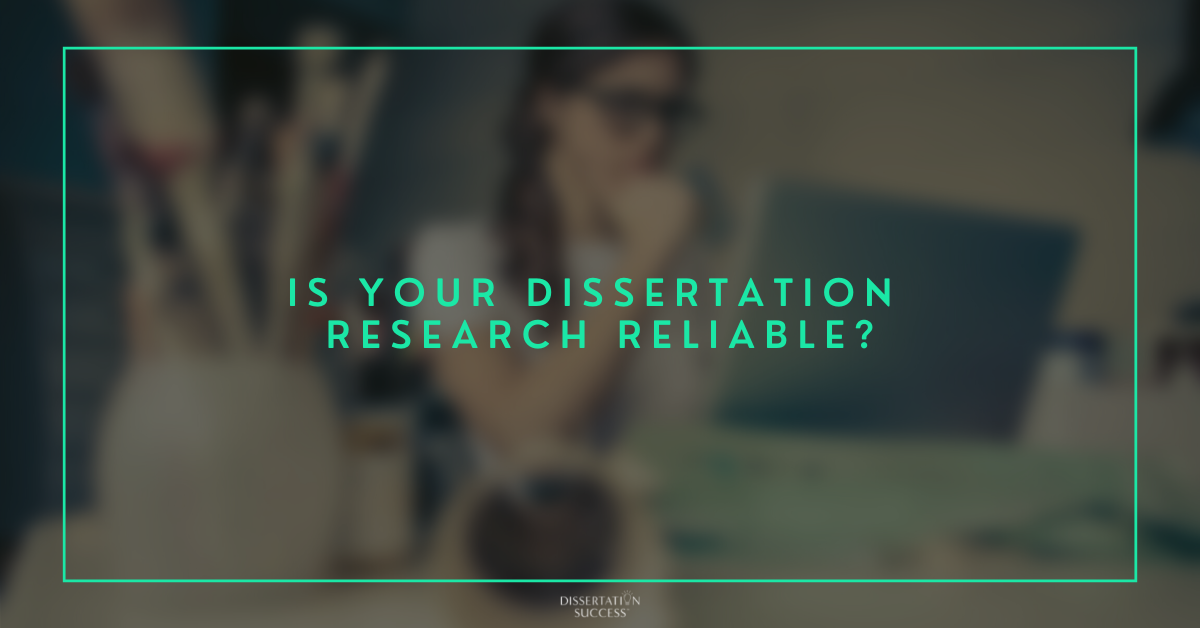 Is Your Dissertation Research Reliable?