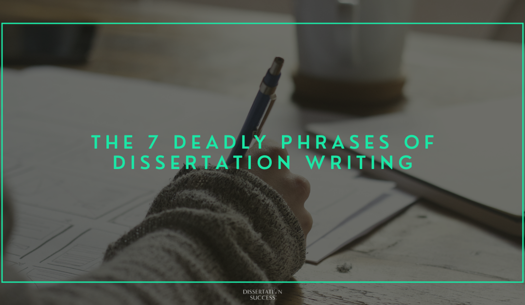 The 7 Deadly Phrases of Dissertation Writing