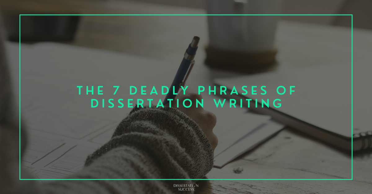 The 7 Deadly Phrases in Dissertation Writing