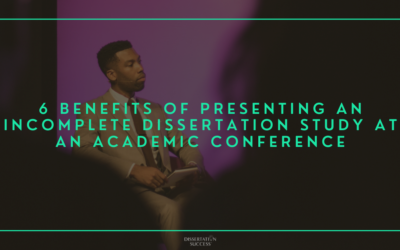 6 Benefits of Presenting an Incomplete Dissertation Study at an Academic Conference