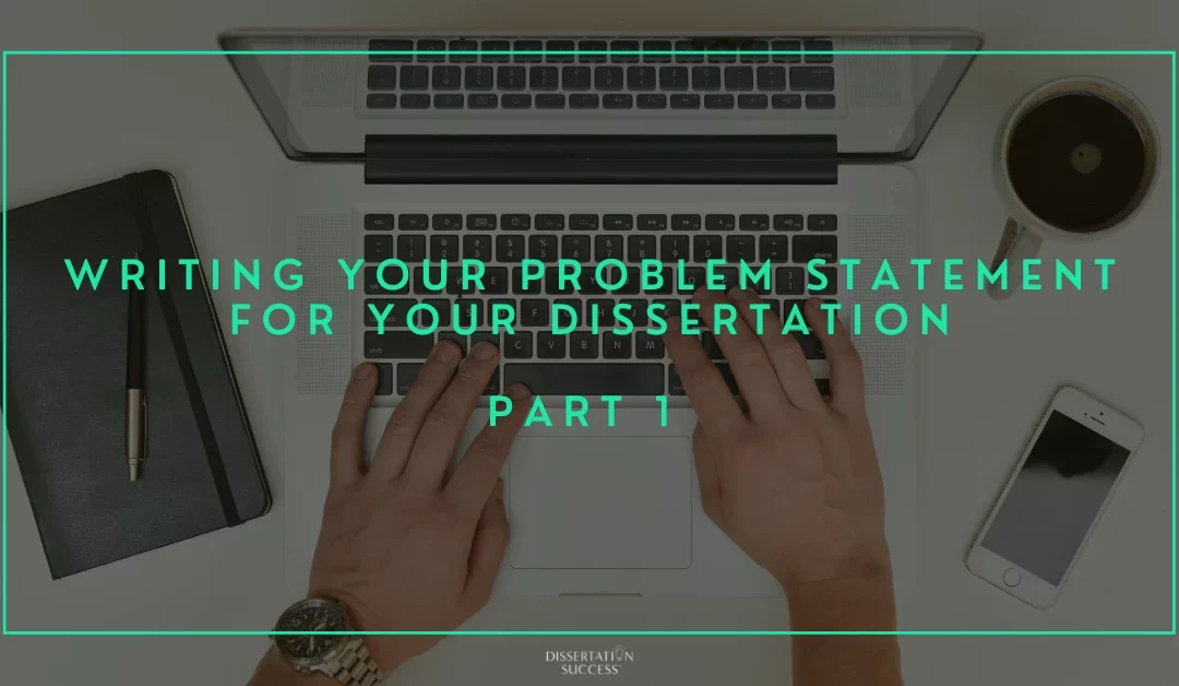 Writing the Problem Statement for your Dissertation - Part 1
