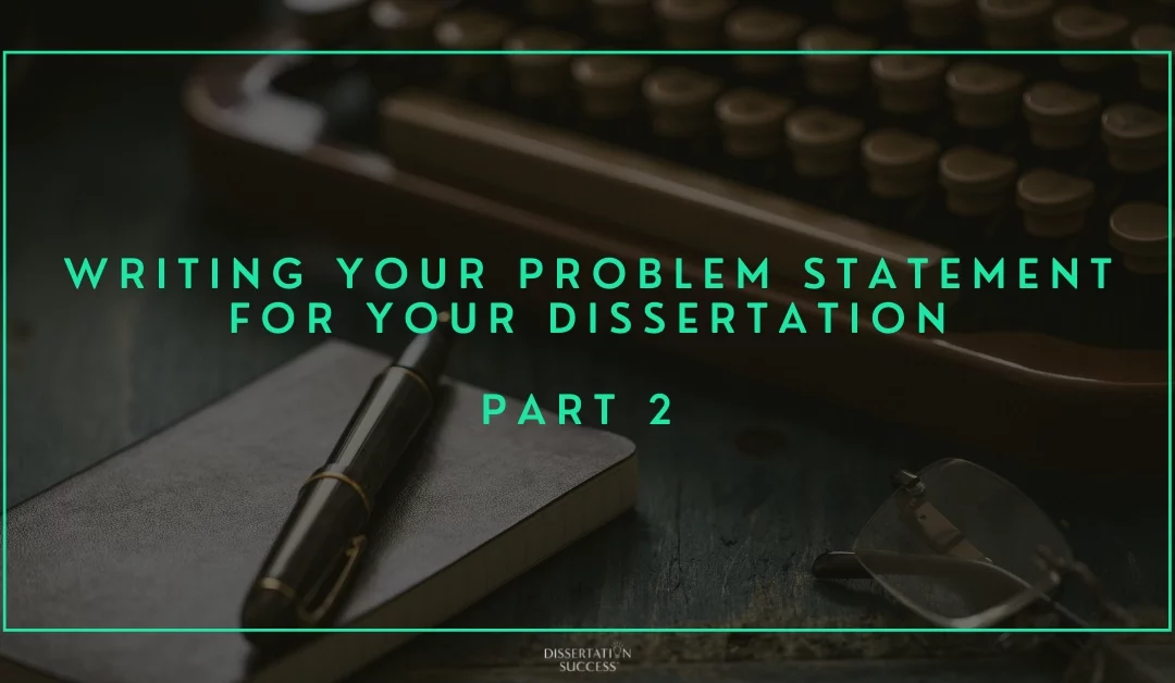 Writing the Problem Statement for your Dissertation - Part 2